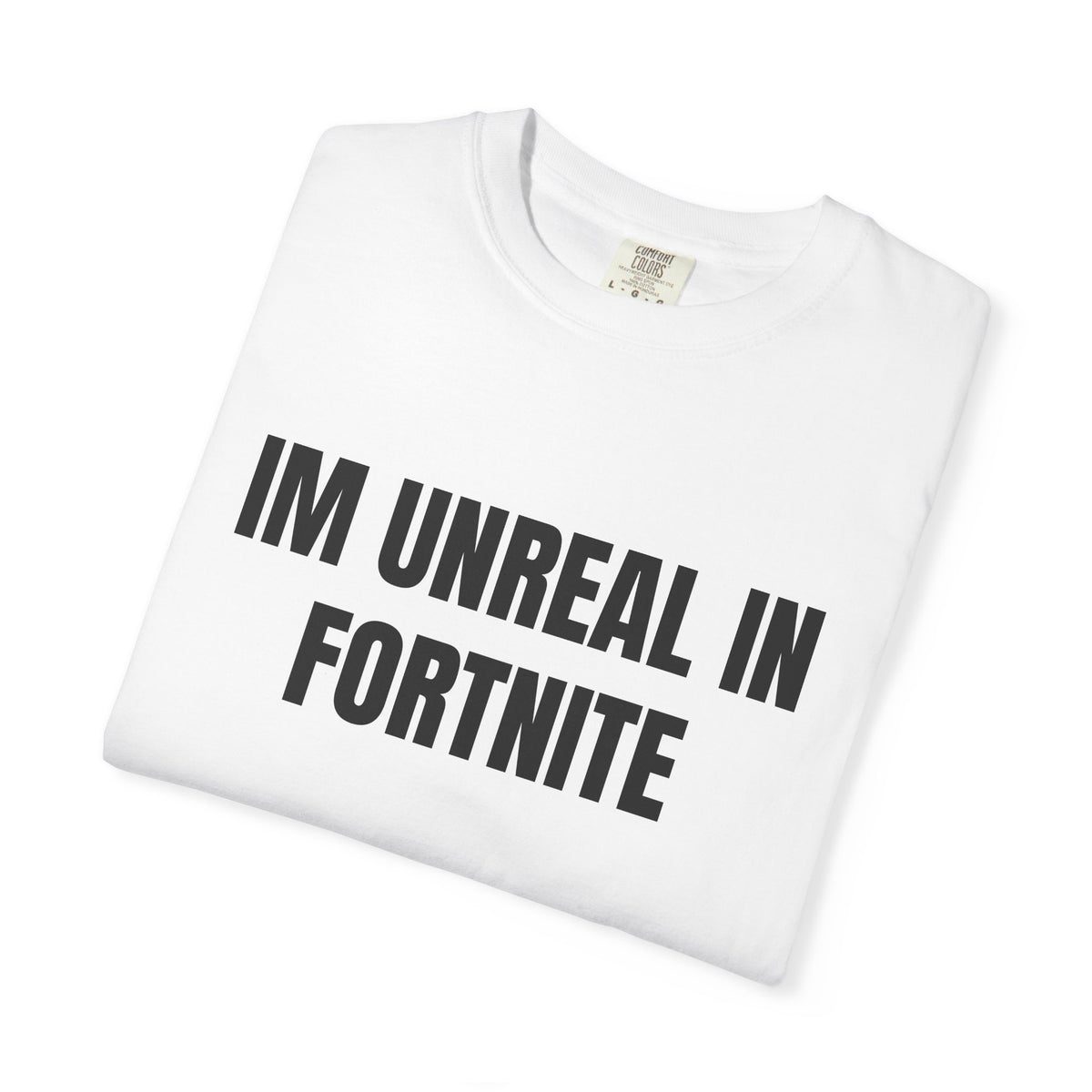 I’m Unreal In Fortnite Shirt