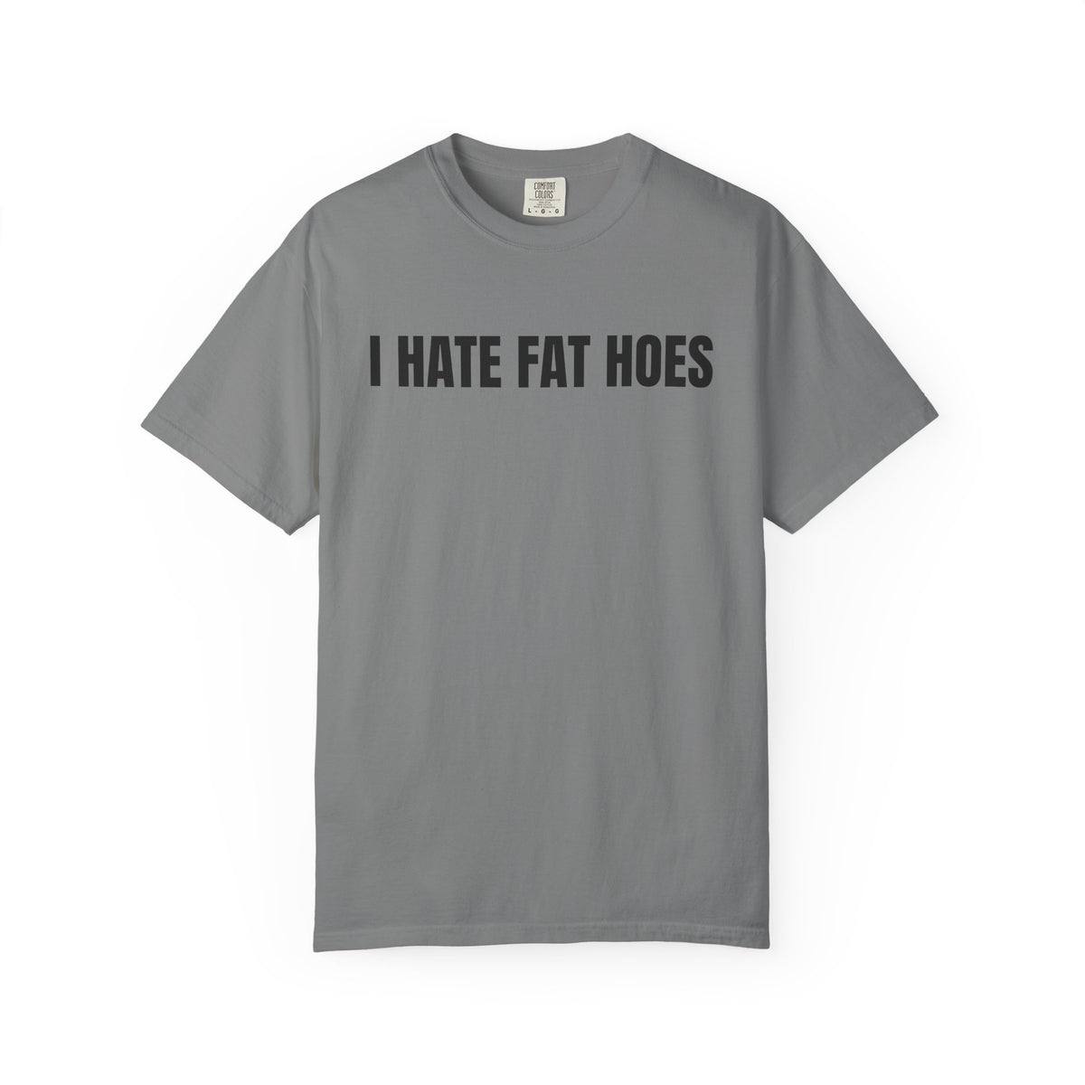 I Hate Fat Hoes Shirt