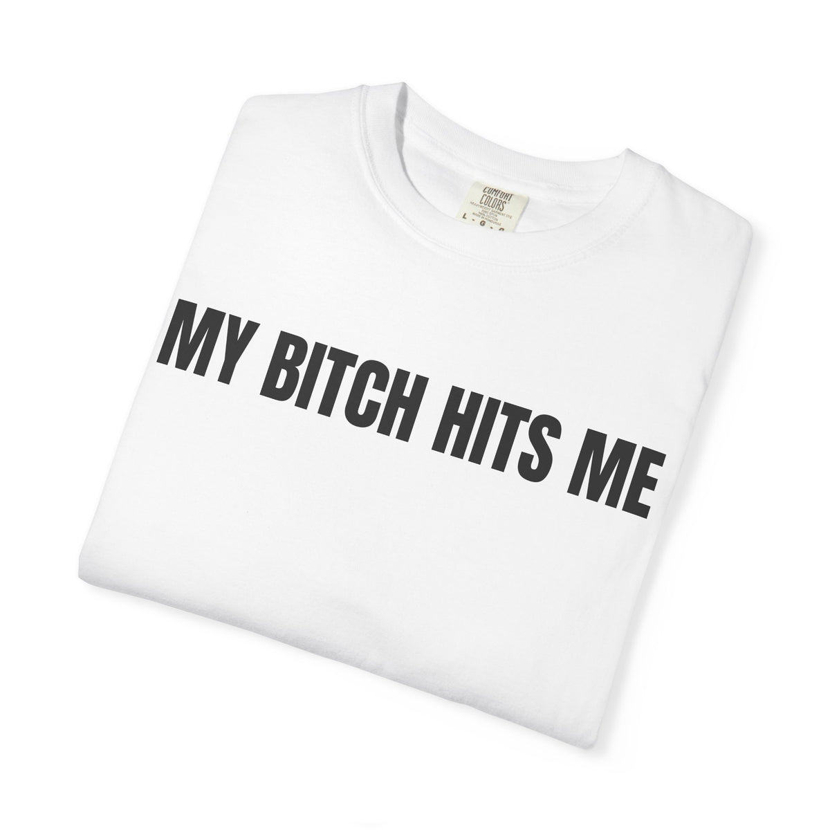 My Bitch Hits Me Shirt